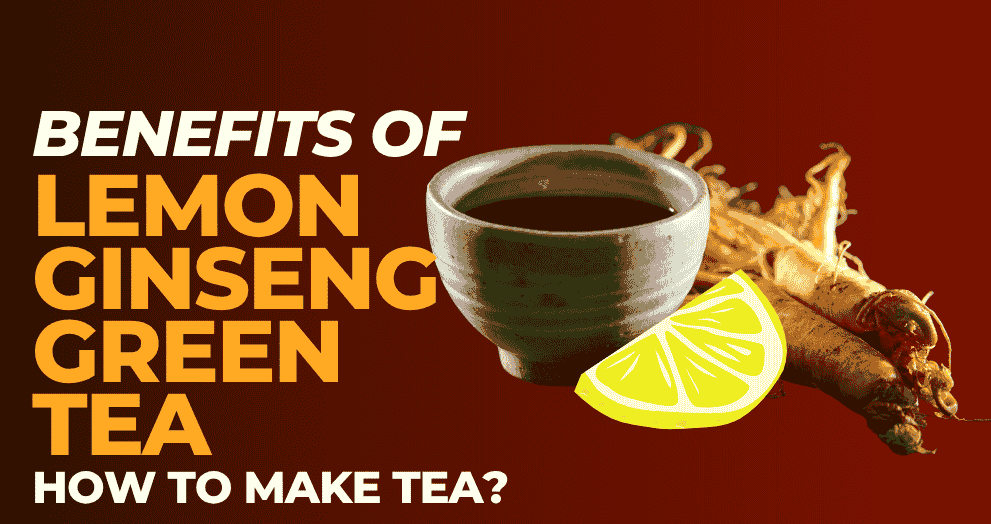 A cup of lemon ginseng green tea with sliced lemon and ginseng root on a brown background, highlighting health benefits and tea preparation.